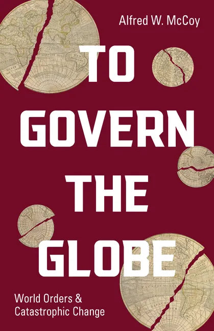 To Govern the Globe: World Orders and Catastrophic Change - Hardcover