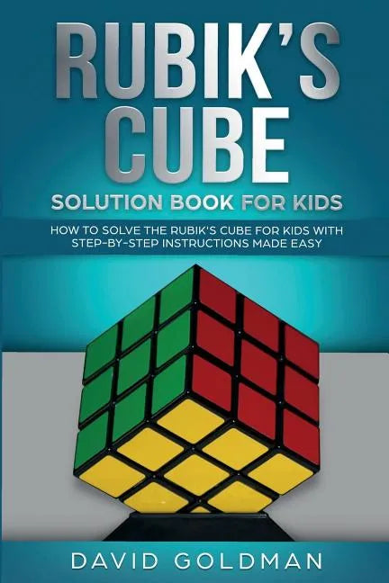 Rubik's Cube Solution Book For Kids: How to Solve the Rubik's Cube for Kids with Step-by-Step Instructions Made Easy - Paperback