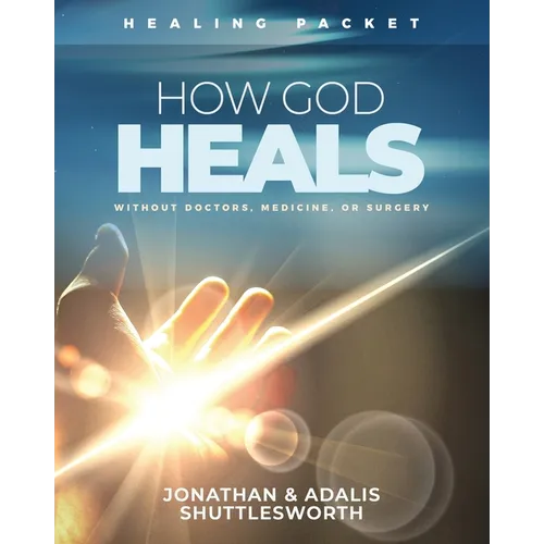 How God Heals Without Doctors, Medicine, or Surgery: Healing Packet - Paperback