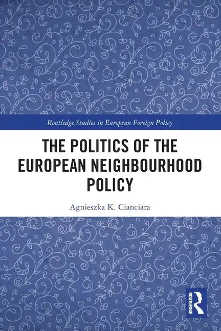 The Politics of the European Neighbourhood Policy - Paperback