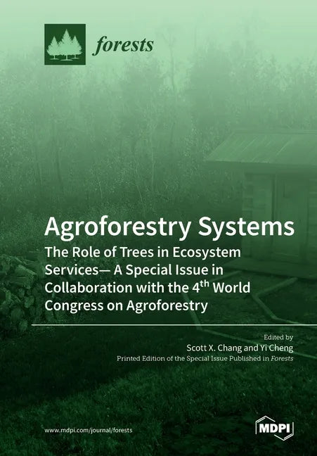 Agroforestry Systems: The Role of Trees in Ecosystem Services-A Special Issue in Collaboration with the 4th World Congress on Agroforestry - Paperback