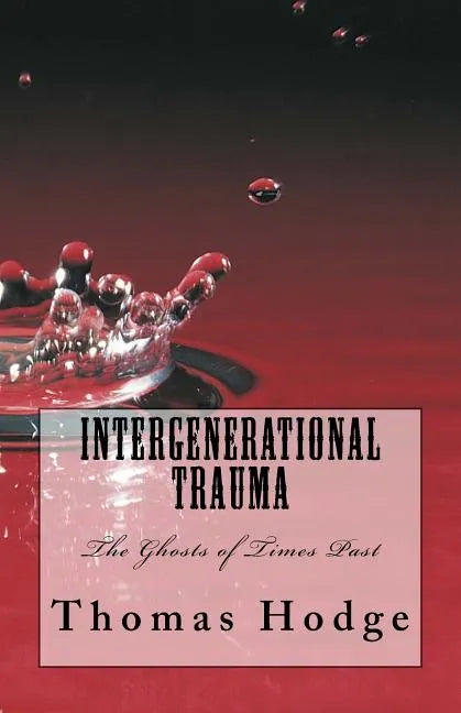Intergenerational Trauma: The Ghosts of Times Past - Paperback