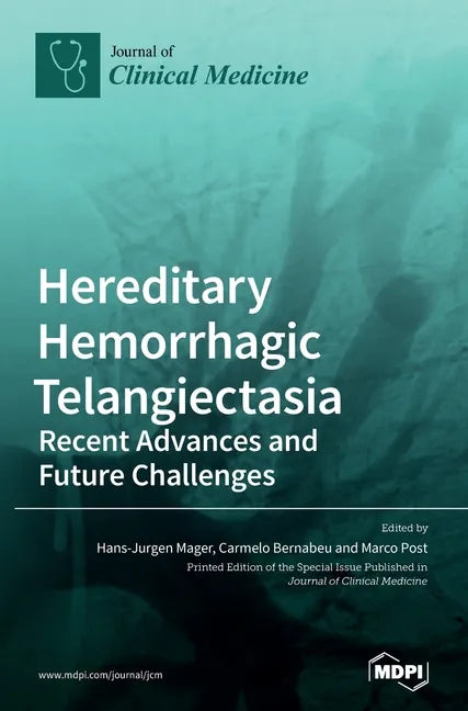 Hereditary Hemorrhagic Telangiectasia: Recent Advances and Future Challenges - Hardcover