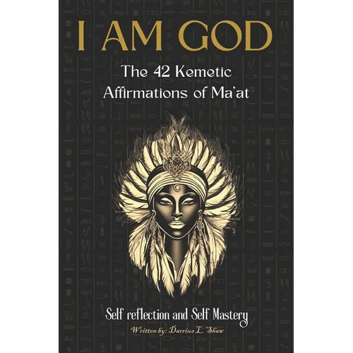 I Am God: The 42 Kemetic Affirmations of MA'AT - Paperback