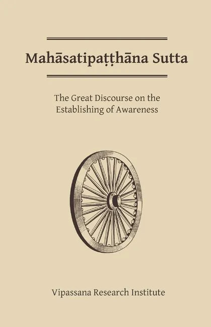 Mahasatipatthana Sutta: The Great Discourse on the Establishing of Awareness - Paperback