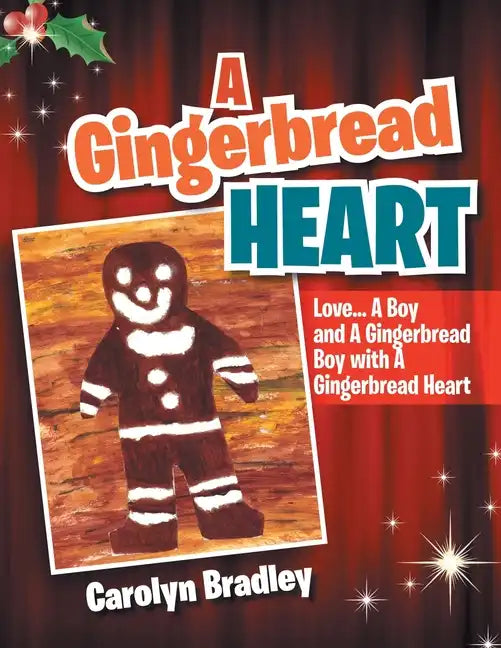 A Gingerbread Heart: Love... a Boy and a Gingerbread Boy with a Gingerbread Heart - Paperback