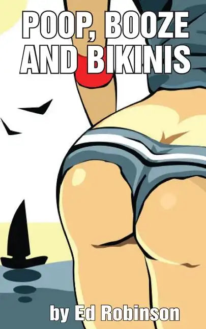 Poop, Booze, and Bikinis - Paperback