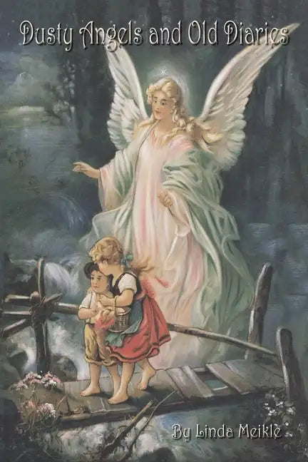 Dusty Angels and Old Diaries - Paperback