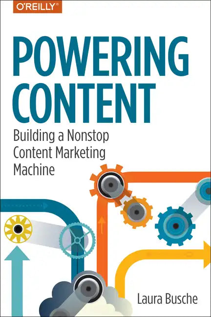 Powering Content: Building a Nonstop Content Marketing Machine - Paperback