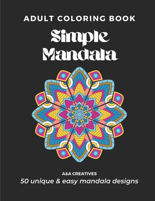 #1 Stress Relief Coloring Book for Adults [Easy Mandala] Edition: 50 Unique and Simple Mandala Designs for Relaxation, Anxiety, and Mindfulness - Paperback