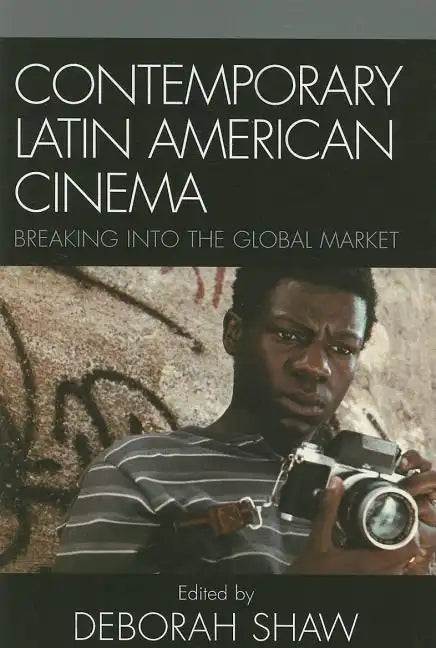 Contemporary Latin American Cinema: Breaking into the Global Market - Paperback