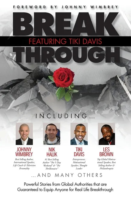 Break Through Featuring Tiki Davis: Powerful Stories from Global Authorities that are Guaranteed to Equip Anyone for Real Life Breakthroughs - Paperback