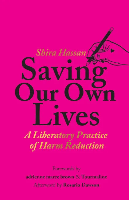 Saving Our Own Lives: A Liberatory Practice of Harm Reduction - Paperback