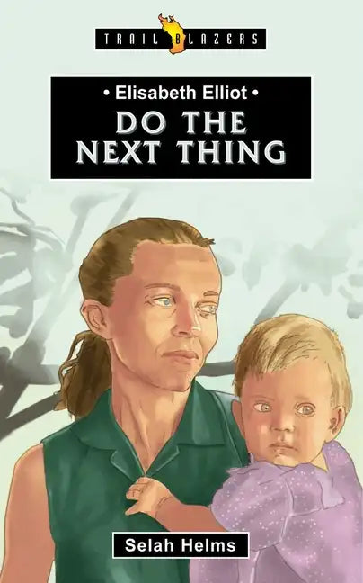 Elisabeth Elliot: Do the Next Thing - Paperback