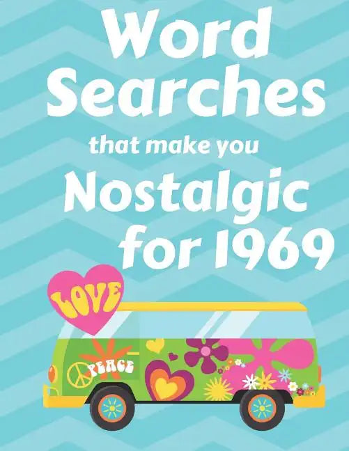 Word Searches that make you Nostalgic for 1969: 40 Large Print Puzzles with topics like Everyday Culture, Entertainment, World events and Sports - Paperback