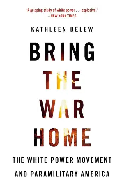 Bring the War Home: The White Power Movement and Paramilitary America - Paperback