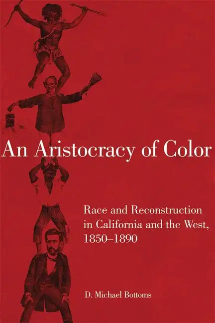 An Aristocracy of Color: Race and Reconstruction in California and the West, 1850-1890 Volume 5 - Paperback