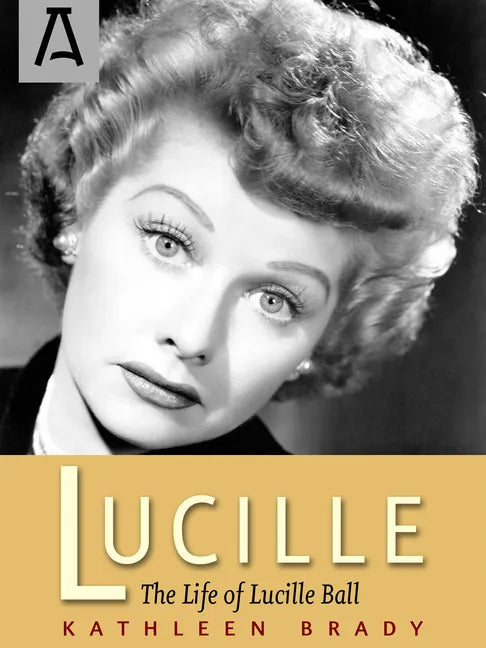 Lucille: The Life of Lucille Ball - Paperback