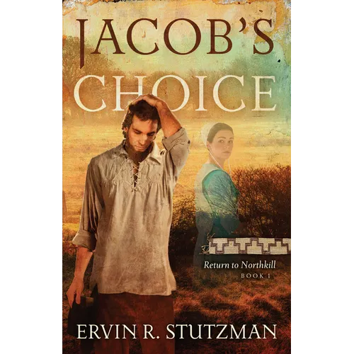 Jacob's Choice: Return to Northkill, Book 1 - Paperback