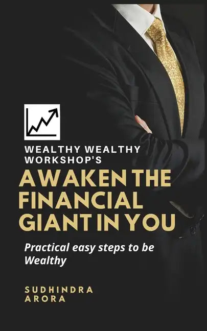 Awaken the Financial Giant in You: Practical easy steps to be Wealthy - Paperback