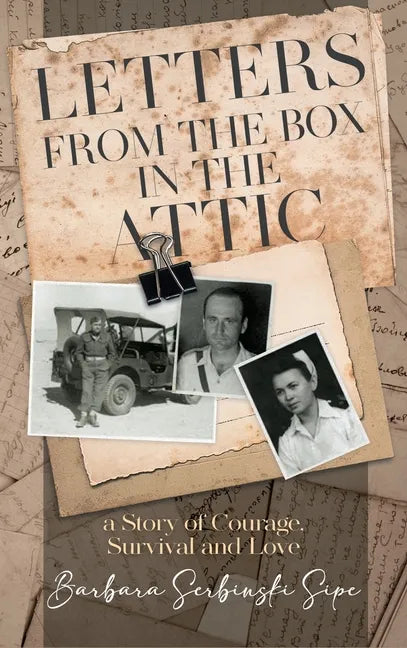 Letters from the Box in the Attic: A Story of Courage, Survival and Love - Hardcover