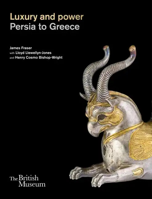 Luxury and Power: Persia to Greece - Hardcover