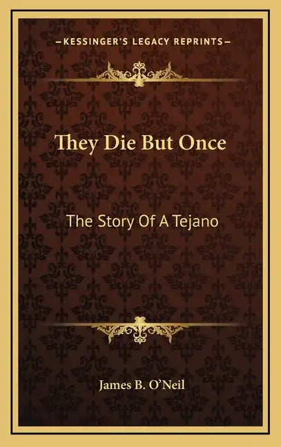 They Die But Once: The Story Of A Tejano - Hardcover