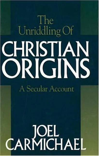 The Unriddling of Christian Origins - Hardcover