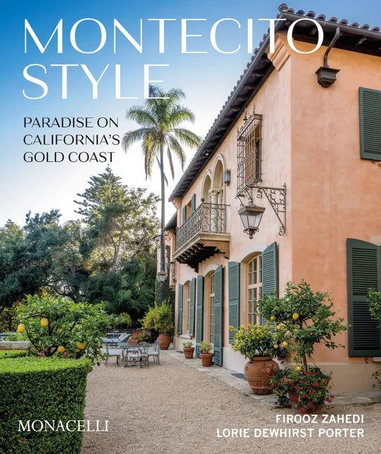 Montecito Style: Paradise on California's Gold Coast - Hardcover