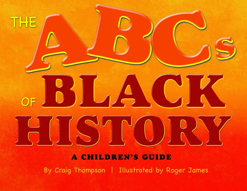 The Abc's of Black History: A Children's Guide - Hardcover