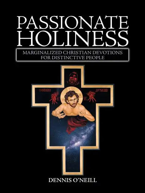Passionate Holiness: Marginalized Christian Devotions for Distinctive Peoples - Paperback