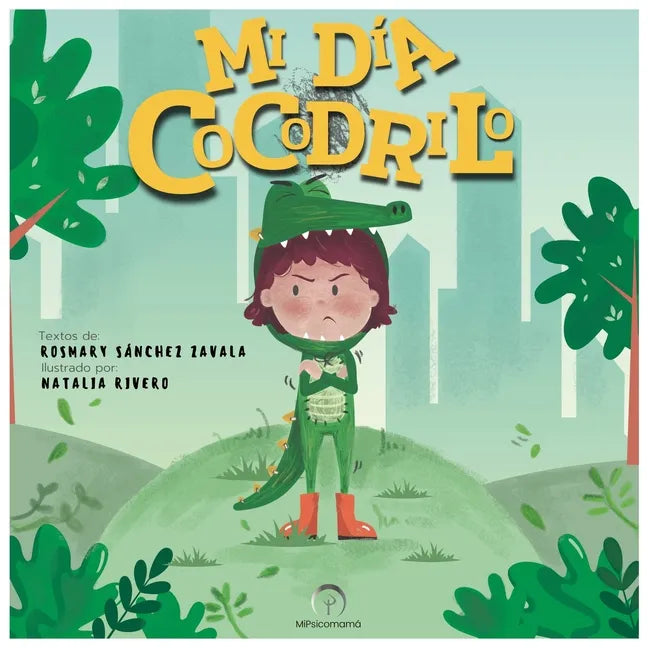 Mi Día Cocodrilo: Una maravillosa historia para enseñar a los niños sobre las emociones y el manejo del enojo. - Paperback