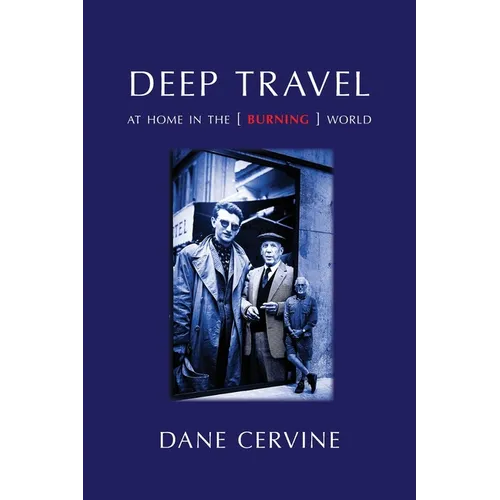 Deep Travel: At Home in the [Burning] World - Paperback