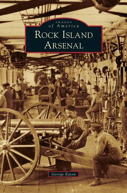 Rock Island Arsenal - Hardcover