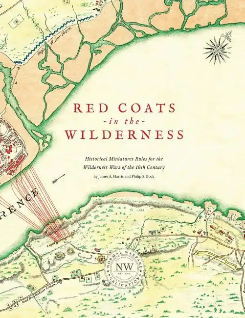 Redcoats in the Wilderness: Historical Miniatures Rules for the Wilderness Wars of the 18th Century - Paperback