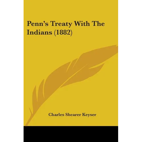 Penn's Treaty With The Indians (1882) - Paperback
