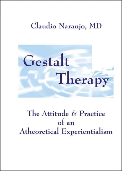 Gestalt Therapy: The Attitude & Practice of an a Theoretical Experientialism - Paperback