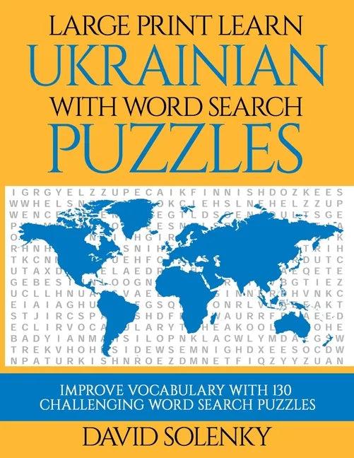 Large Print Learn Ukrainian with Word Search Puzzles: Learn Ukrainian Language Vocabulary with Challenging Easy to Read Word Find Puzzles - Paperback