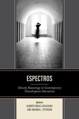 Espectros: Ghostly Hauntings in Contemporary Transhispanic Narratives - Paperback