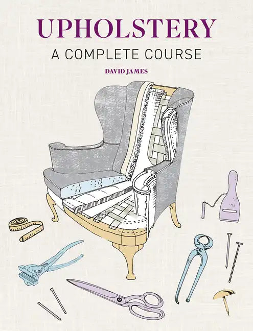 Upholstery: A Complete Course - Paperback