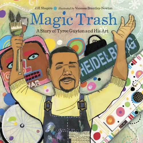 Magic Trash: A Story of Tyree Guyton and His Art - Paperback