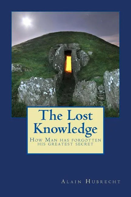 The Lost Knowledge: How Man has forgotten his greatest secret - Paperback