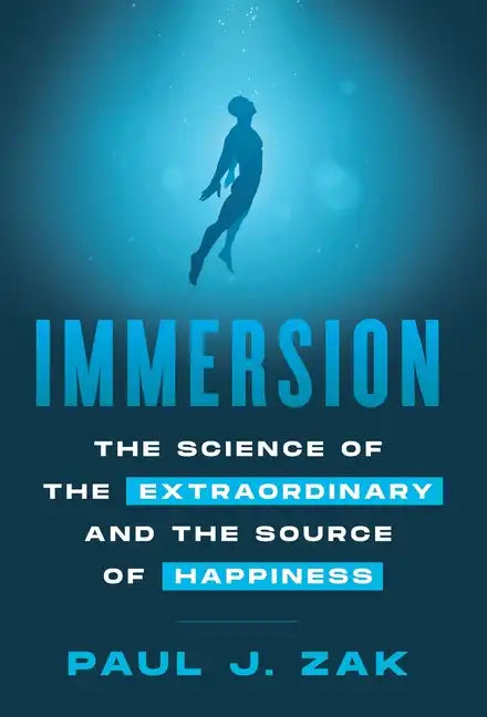 Immersion: The Science of the Extraordinary and the Source of Happiness - Hardcover