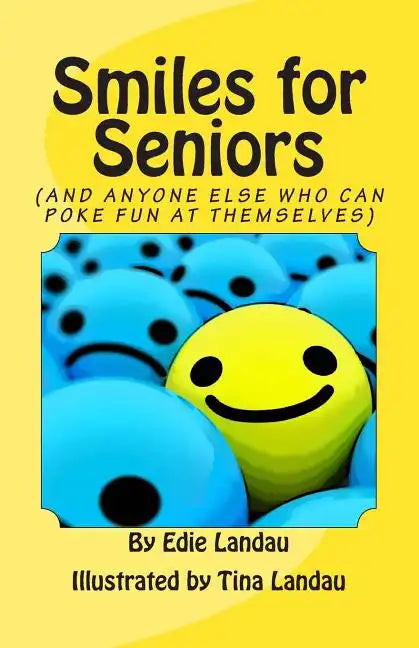 Smiles for Seniors: And Anyone Else Who Can Poke Fun at Themselves - Paperback
