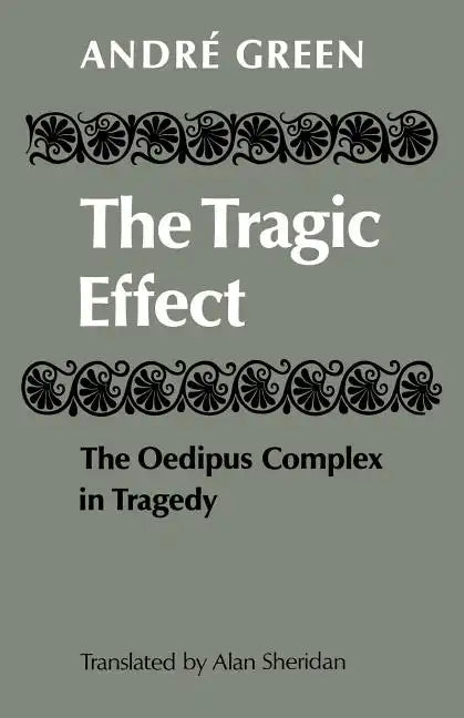 The Tragic Effect: The Oedipus Complex in Tragedy - Paperback
