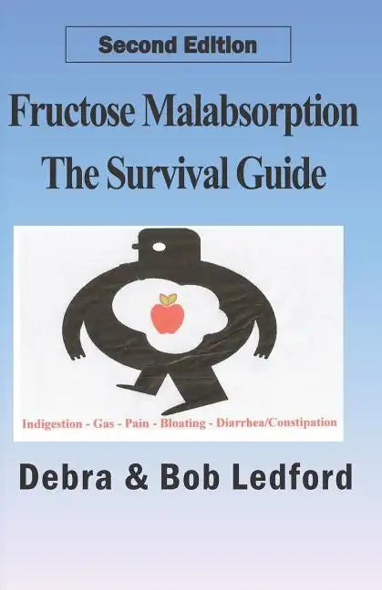 Fructose Malabsorption: The Survival Guide: 2nd Edition - Paperback