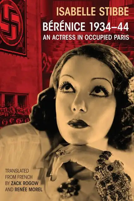 Bérénice 1934-44: An Actress in Occupied Paris - Paperback