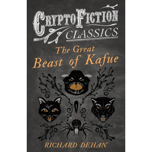 The Great Beast of Kafue (Cryptofiction Classics - Weird Tales of Strange Creatures) - Paperback