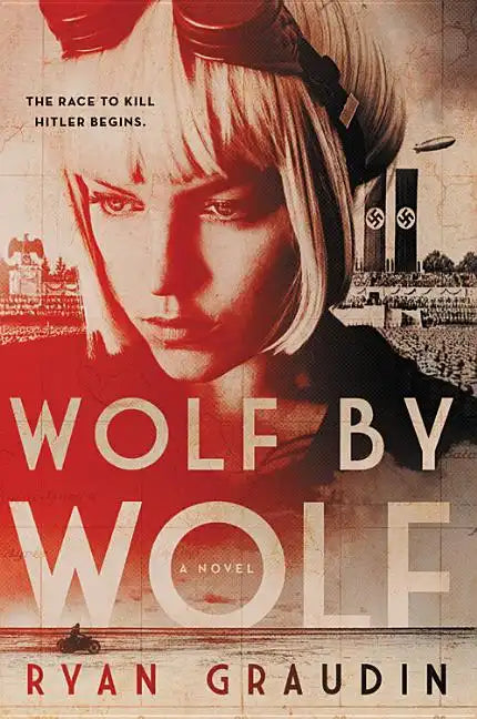 Wolf by Wolf: One Girl's Mission to Win a Race and Kill Hitler - Paperback