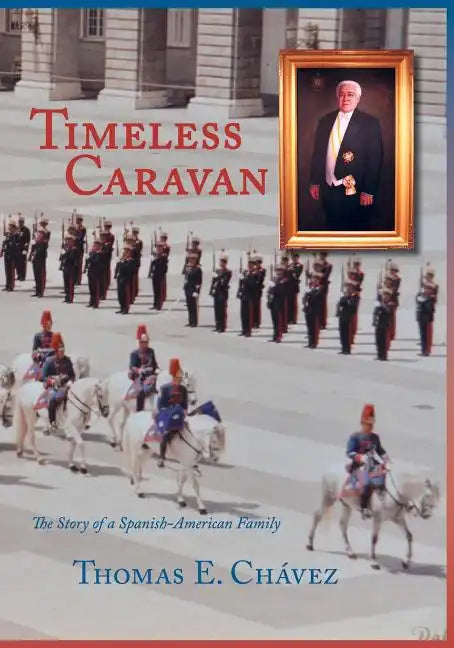 Timeless Caravan: The Story of a Spanish-American Family - Paperback